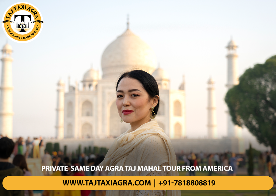 Private Same Day Agra Taj Mahal Tour From America